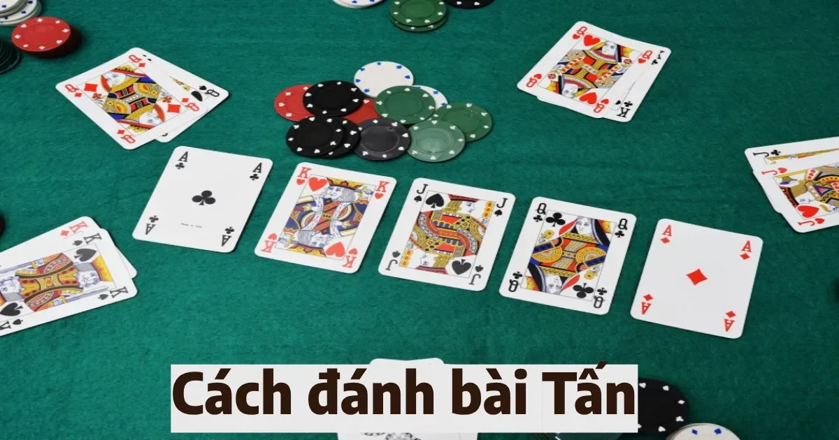 Hướng dẫn cách đánh bài tấn cùng chiến thuật đánh hiệu quả 6 cach danh bai tan 5