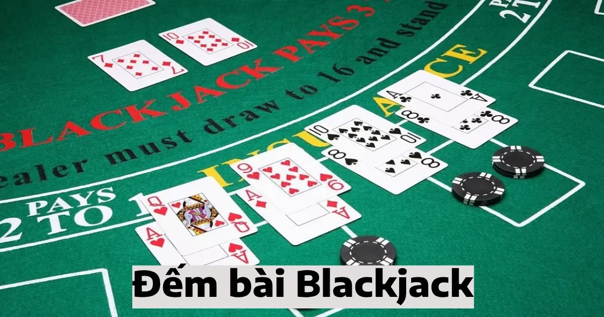 Cách đếm bài blackjack & Những sai lầm phổ biến khi đếm bài 9 dem bai blackjack 5