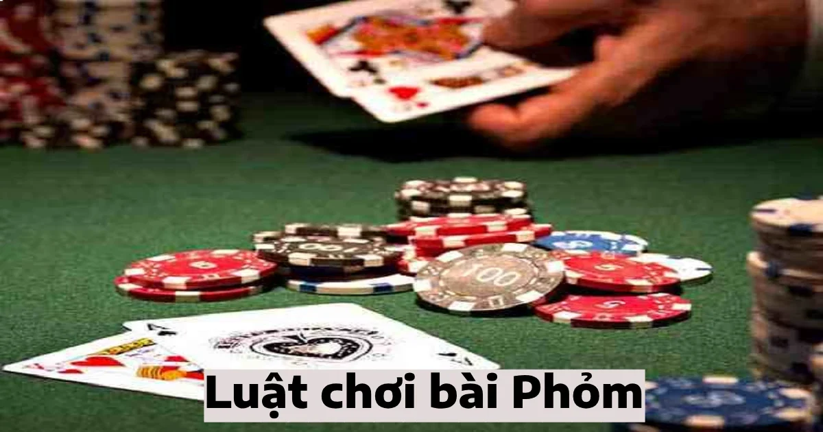 Luật chơi bài phỏm & Bí quyết dễ thắng khi chơi bài phỏm 4 luat choi bai phom 5