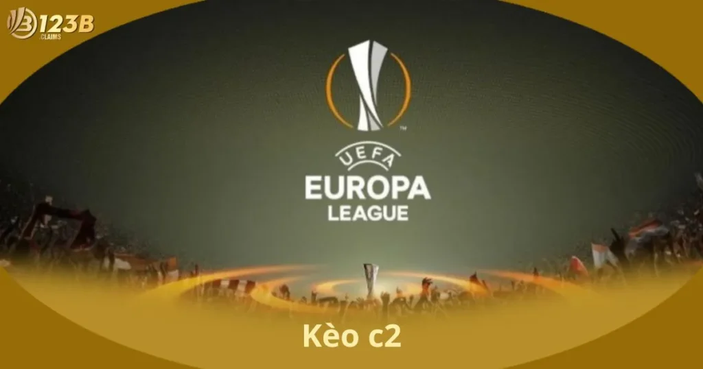 Kèo C2 - Đặt Cược Europa League Hiệu Quả