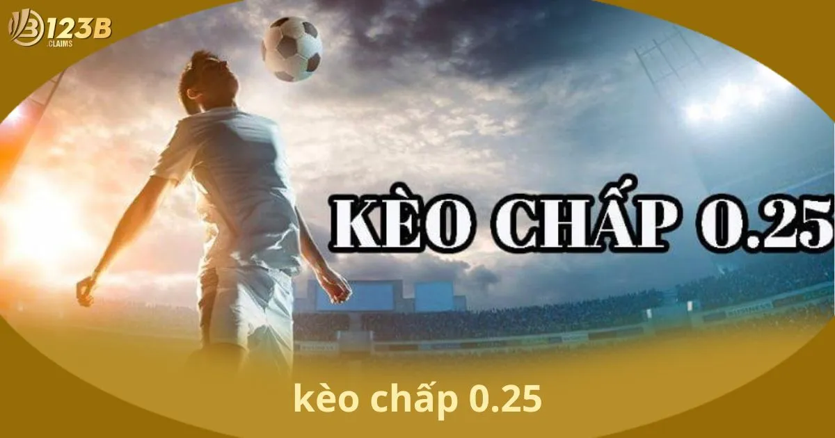 Kèo Chấp 0.25 Là Gì? Quy Tắc Và Cách Tính Thắng Thua